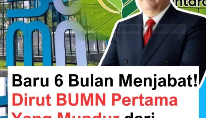 Dirut BUMN Pertama di Era Pemerintahan Prabowo Mengundurkan Diri Setelah Enam Bulan Menjabat